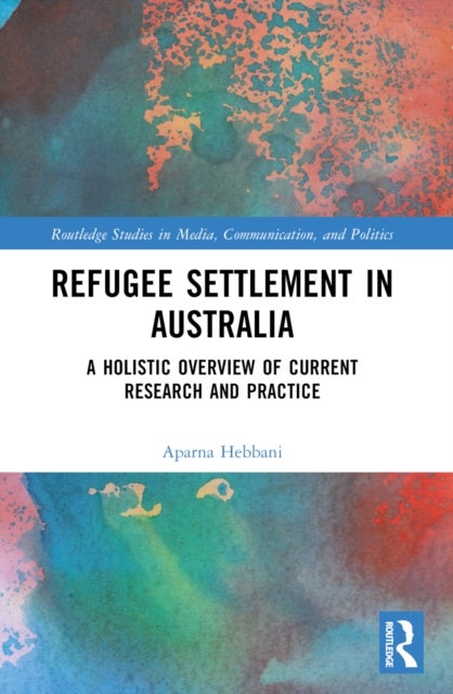 Refugee Settlement in Australia - A Holistic Overview of Current Research and Practice