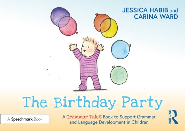 The Birthday Party: A Grammar Tales Book to Support Grammar and Language Development in Children - A Grammar Tales Book to Support Grammar and Language Development in Children