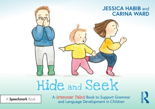 Hide and Seek: A Grammar Tales Book to Support Grammar and Language Development in Children - A Grammar Tales Book to Support Grammar and Language Development in Children