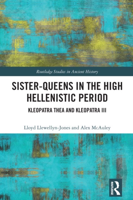 Sister-Queens in the High Hellenistic Period - Kleopatra Thea and Kleopatra III