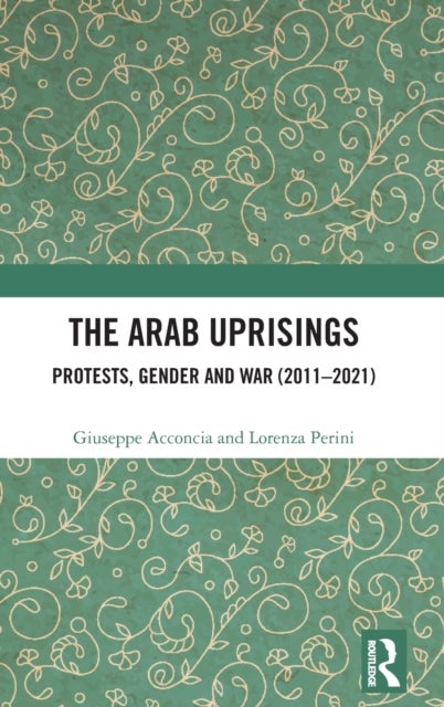 The Arab Uprisings - Protests, Gender and War (2011-2021)