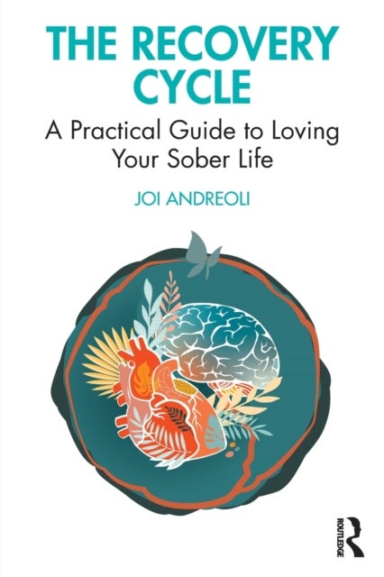 The Recovery Cycle - A Practical Guide to Loving Your Sober Life