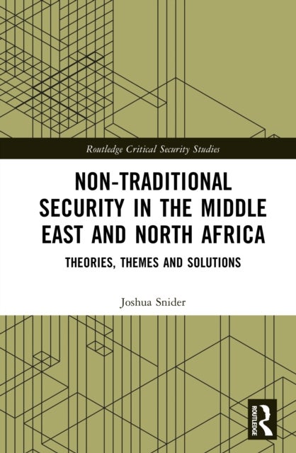 Non-Traditional Security in the Middle East and North Africa - Theories, Themes and Solutions