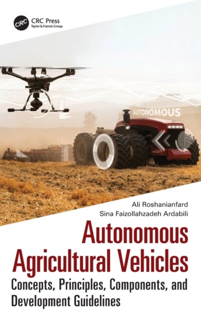 Autonomous Agricultural Vehicles - Concepts, Principles, Components, and Development Guidelines
