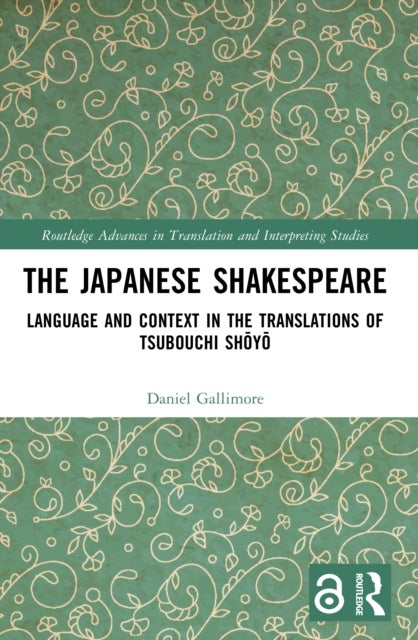 The Japanese Shakespeare - Language and Context in the Translations of Tsubouchi Shoyo