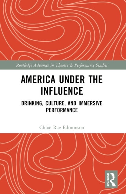 America Under the Influence - Drinking, Culture, and Immersive Performance