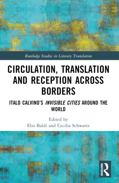 Circulation, Translation and Reception Across Borders - Italo Calvino’s Invisible Cities Around the World