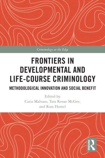 Frontiers in Developmental and Life-Course Criminology - Methodological Innovation and Social Benefit