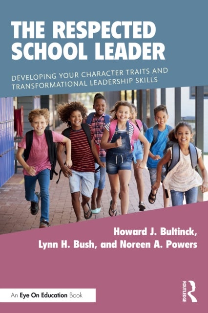 The Respected School Leader - Developing Your Character Traits and Transformational Leadership Skills