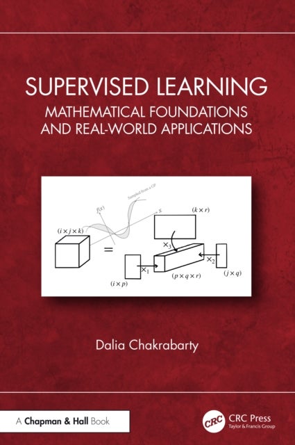 Supervised Learning - Mathematical Foundations and Real-world Applications