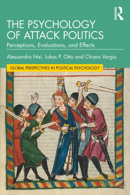 The Psychology of Attack Politics - Perceptions, Evaluations and Effects
