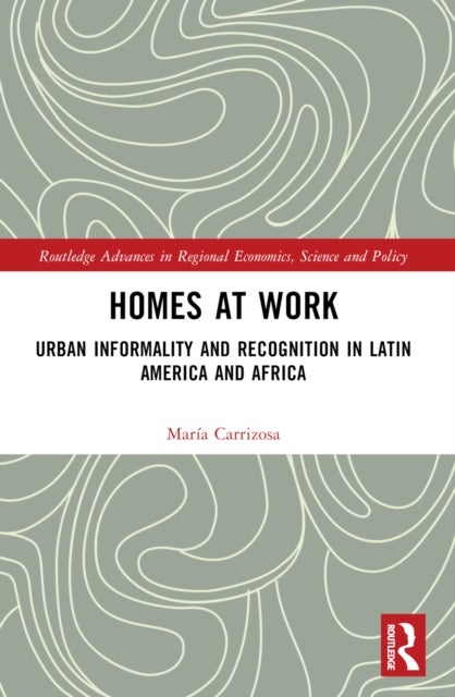 Homes at Work - Urban Informality and Recognition in Latin America and Africa