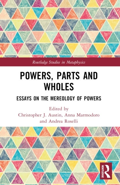 Powers, Parts and Wholes - Essays on the Mereology of Powers