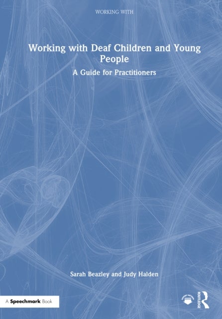 Working with Deaf Children and Young People - A Guide for Practitioners