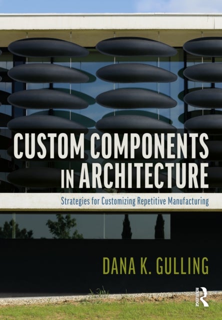 Custom Components in Architecture - Strategies for Customizing Repetitive Manufacturing