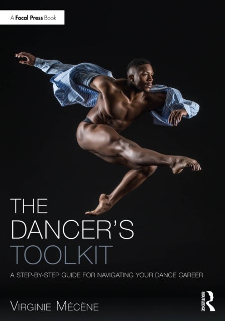 The Dancer's Toolkit - A Step-by-Step Guide for Navigating Your Dance Career