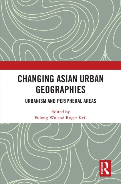 Changing Asian Urban Geographies - Urbanism and Peripheral Areas