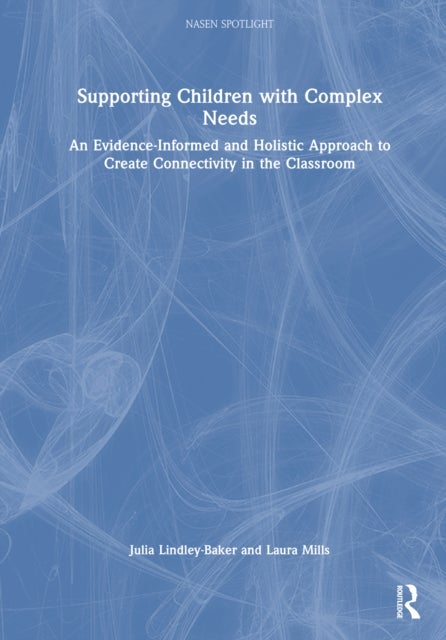 Supporting Children with Complex Needs - An Evidence-Informed and Holistic Approach to Create Connectivity in the Classroom