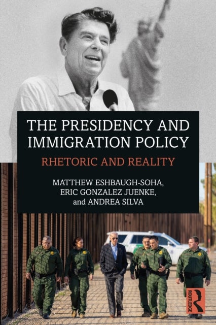 The Presidency and Immigration Policy - Rhetoric and Reality