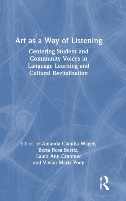 Art as a Way of Listening - Centering Student and Community Voices in Language Learning and Cultural Revitalization