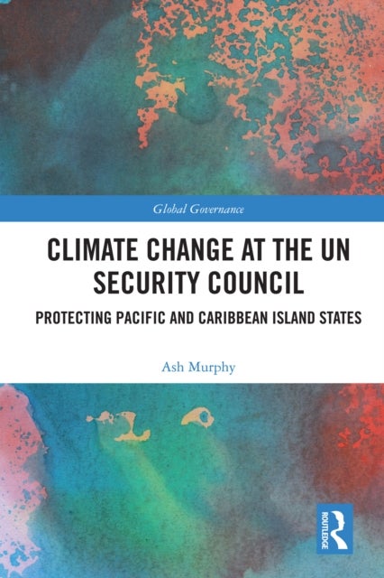 Climate Change at the UN Security Council - Protecting Pacific and Caribbean Island States