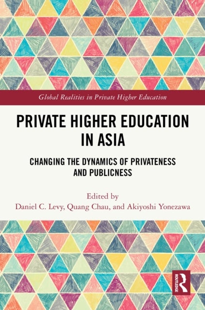 Private Higher Education in Asia - Changing the Dynamics of Privateness and Publicness