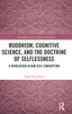 Buddhism, Cognitive Science, and the Doctrine of Selflessness