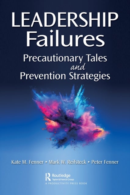 Leadership Failures - Precautionary Tales and Prevention Strategies