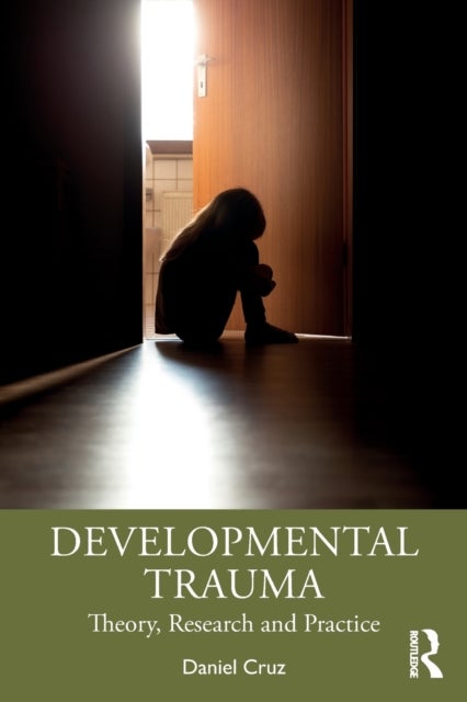 Developmental Trauma - Theory, Research and Practice