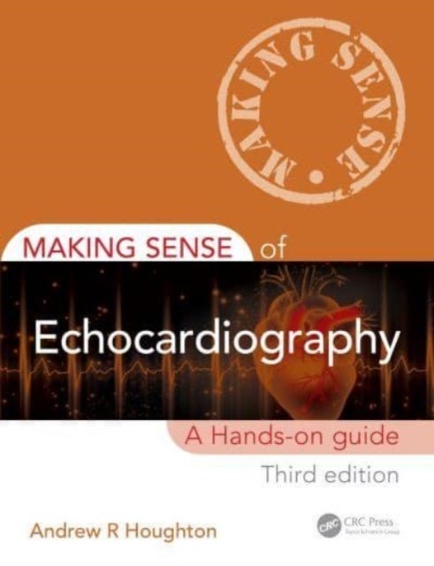 Making Sense of Echocardiography - A Hands-on Guide