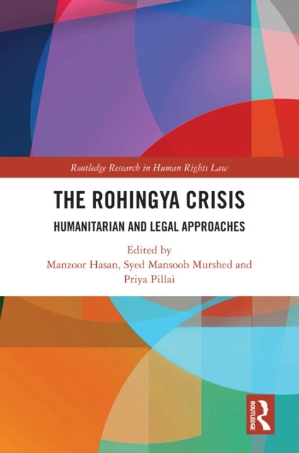 The Rohingya Crisis - Humanitarian and Legal Approaches