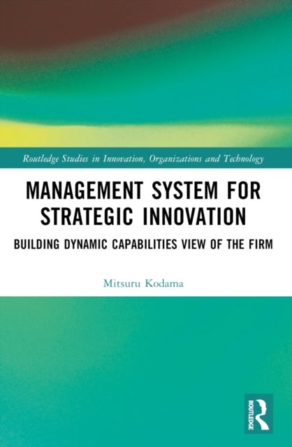 Management System for Strategic Innovation - Building Dynamic Capabilities View of the Firm