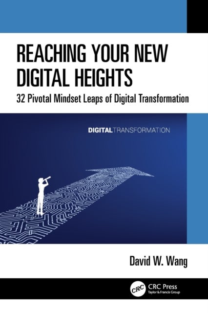Reaching Your New Digital Heights - 32 Pivotal Mindset Leaps of Digital Transformation