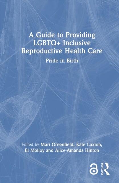A Guide to Providing LGBTQ+ Inclusive Reproductive Health Care - Pride in Birth