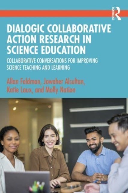 Dialogic Collaborative Action Research in Science Education - Collaborative Conversations for Improving Science Teaching and Learning