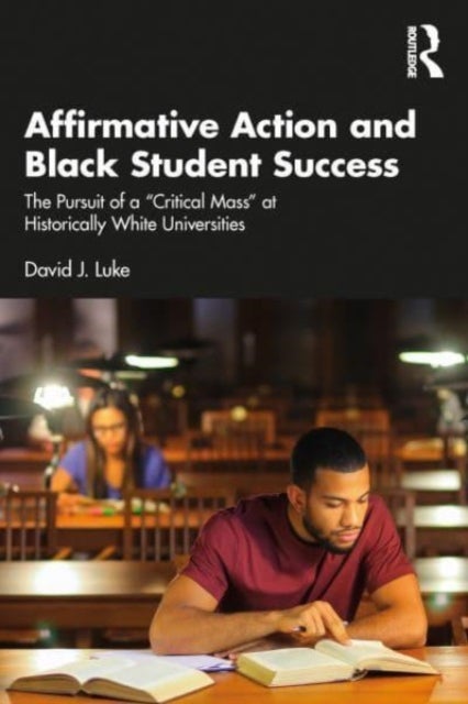 Affirmative Action and Black Student Success - The Pursuit of a "Critical Mass" at Historically White Universities