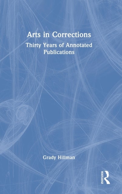 Arts in Corrections - Thirty Years of Annotated Publications