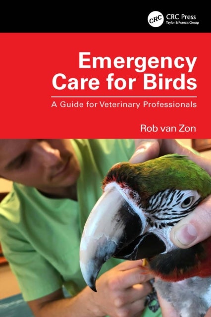 Emergency Care for Birds - A Guide for Veterinary Professionals