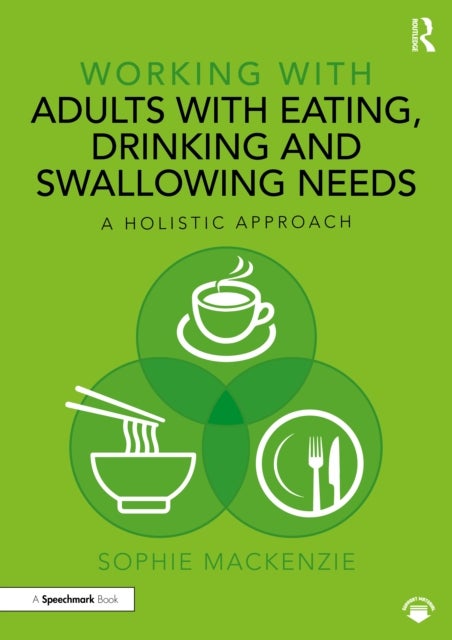 Working with Adults with Eating, Drinking and Swallowing Needs - A Holistic Approach