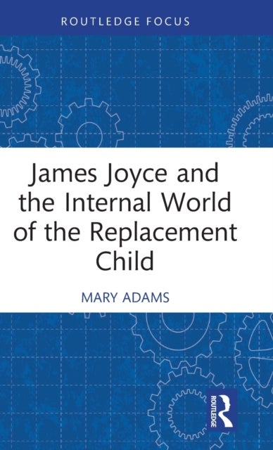 James Joyce and the Internal World of the Replacement Child