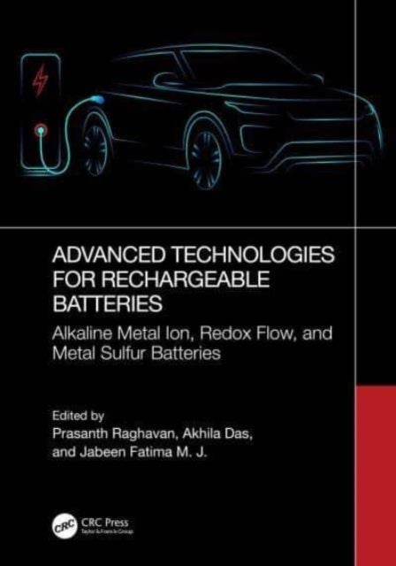 Advanced Technologies for Rechargeable Batteries - Alkaline Metal Ion, Redox Flow, and Metal Sulfur Batteries