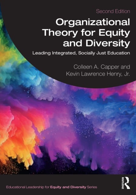 Organizational Theory for Equity and Diversity - Leading Integrated, Socially Just Education