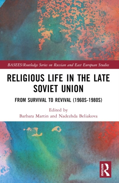 Religious Life in the Late Soviet Union - From Survival to Revival (1960s-1980s)
