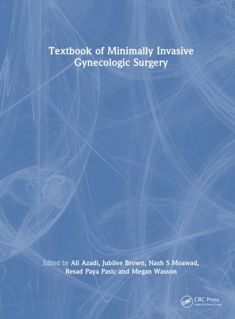 Textbook of Minimally Invasive Gynecologic Surgery