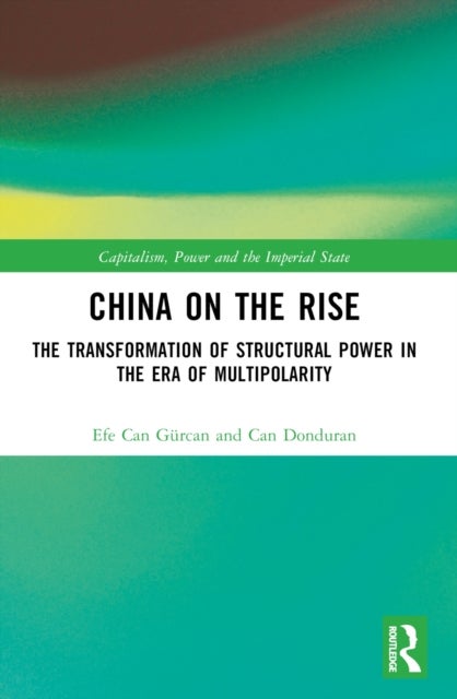 China on the Rise - The Transformation of Structural Power in the Era of Multipolarity