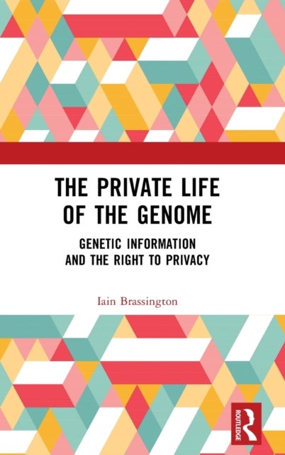 The Private Life of the Genome - Genetic Information and the Right to Privacy