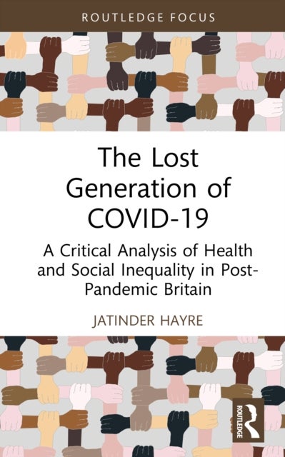 The Lost Generation of COVID-19 - A Critical Analysis of Health and Social Inequality in Post-Pandemic Britain