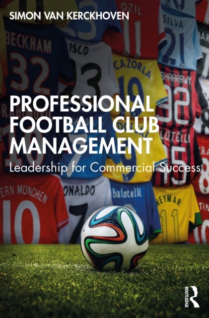 Professional Football Club Management - Leadership for Commercial Success