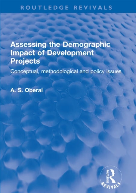 Assessing the Demographic Impact of Development Projects - Conceptual, methodological and policy issues