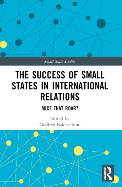 The Success of Small States in International Relations - Mice that Roar?
